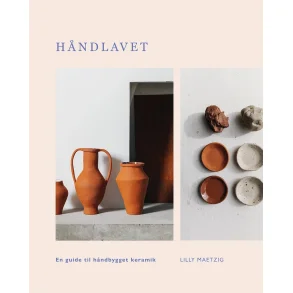 H�ndlavet En guide til h�ndbygget keramik 